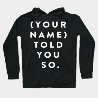 (Your Name) Told You So Hoodie